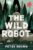 The Wild Robot (Volume 1) (The Wild Robot, 1)